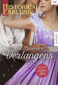 Title: Historical Exklusiv Band 78: Im Bann des Verlangens, Author: Louise Allen