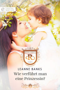 Title: Wie verführt man eine Prinzessin?, Author: Leanne Banks