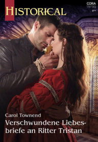 Title: Verschwundene Liebesbriefe an Ritter Tristan, Author: Carol Townend