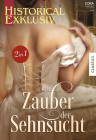 Title: Historical Exklusiv Band 81: Zauber der Sehnsucht, Author: Lyn Stone