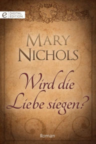 Title: Wird die Liebe siegen?, Author: Mary Nichols