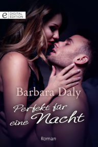 Title: Perfekt für eine Nacht, Author: Barbara Daly