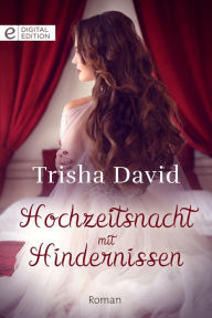 Title: Hochzeitsnacht mit Hindernissen, Author: Trisha David