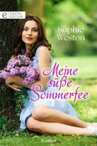 Title: Meine süße Sommerfee, Author: Sophie Weston