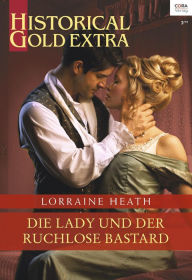 Title: Die Lady und der ruchlose Bastard, Author: Lorraine Heath
