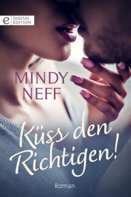 Title: Küss den Richtigen!, Author: Mindy Neff