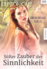 Title: Süßer Zauber der Sinnlichkeit, Author: Deborah Hale