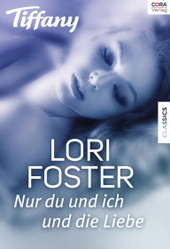 Title: Nur du und ich und die Liebe, Author: Lori Foster