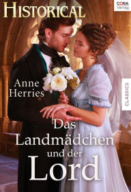 Title: Das Landmädchen und der Lord, Author: Anne Herries