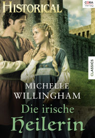 Title: Die irische Heilerin, Author: Michelle Willingham