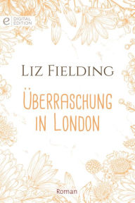 Title: Überraschung in London, Author: Liz Fielding