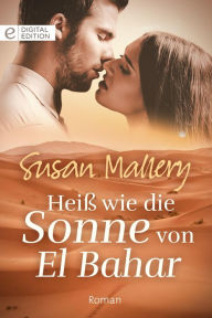 Title: Heiß wie die Sonne von El Bahar (The Sheik's Arranged Marriage), Author: Susan Mallery
