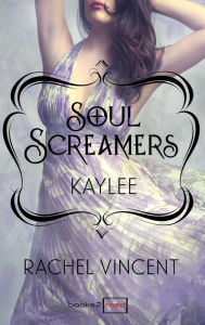 Title: Kaylee: Prequel - Soul Screamers, Author: Rachel Vincent