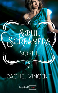 Title: Sophie: Kurzroman - Soul Screamers, Author: Rachel Vincent