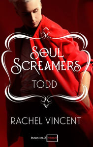 Title: Todd: Kurzroman - Soul Screamers, Author: Rachel Vincent
