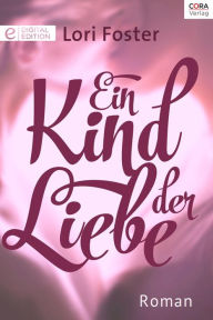 Title: Ein Kind der Liebe: Digital Edition, Author: Lori Foster