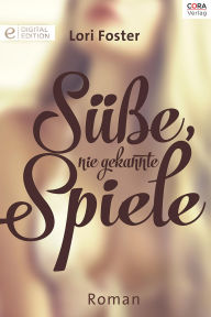 Title: Süße, nie gekannte Spiele: Digital Edition, Author: Lori Foster