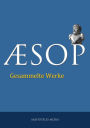 Aesop - Gesammelte Werke: Äsops Fabeln, Gleichnisse und Geschichten