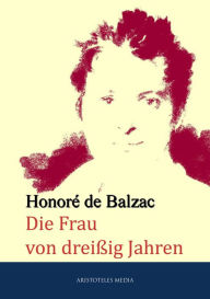 Title: Die Frau von dreißig Jahren, Author: Honore de Balzac