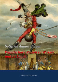 Title: Wunderbare Reisen zu Wasser und zu Lande des Baron von Münchhausen, Author: Gottfried August Bürger