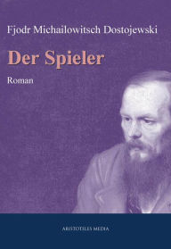 Title: Der Spieler, Author: Fjodor Michailowitsch Dostojewski