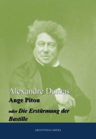 Title: Ange Pitou: oder Die Erstürmung der Bastille, Author: Alexandre Dumas