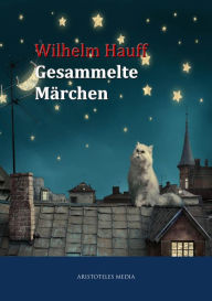 Title: Wilhelm Hauff - Gesammelte Märchen, Author: Wilhelm Hauff