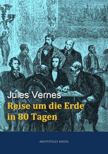 Reise um die Erde in 80 Tagen: In 80 Tagen um die Welt