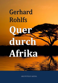 Title: Quer durch Afrika, Author: Gerhard Rohlfs