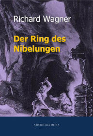 Title: Der Ring des Nibelungen, Author: Wilhelm Richard Wagner