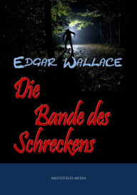 Title: Die Bande des Schreckens, Author: Edgar Wallace