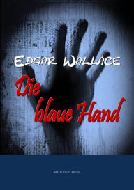 Title: Die blaue Hand, Author: Edgar Wallace