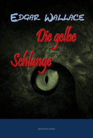 Title: Die gelbe Schlange, Author: Edgar Wallace