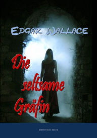 Title: Die seltsame Gräfin, Author: Edgar Wallace