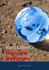 Title: Gegen das Weltgesetz, Author: Kurt Laßwitz