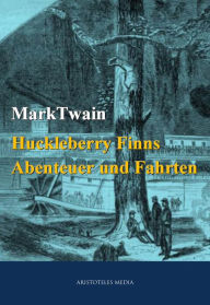 Title: Huckleberry Finns Abenteuer und Fahrten, Author: Mark Twain