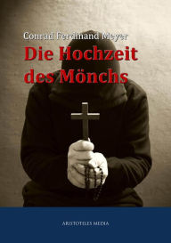 Title: Die Hochzeit des Mönchs, Author: Conrad Ferdinand Meyer