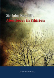 Title: Abenteuer in Sibirien, Author: Sir John Retcliffe