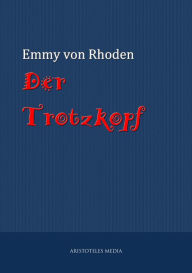 Title: Der Trotzkopf, Author: Emmy von Rhoden