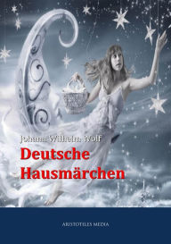 Title: Deutsche Hausmärchen, Author: Johann Wilhelm Wolf