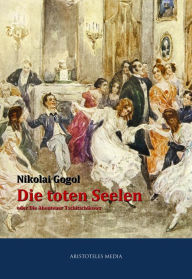 Title: Die toten Seelen: oder Die Abenteuer Tschitschikows, Author: Nikolai Gogol