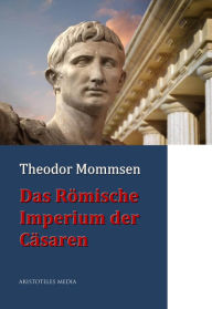 Title: Das Römische Imperium der Cäsaren, Author: Theodor Mommsen