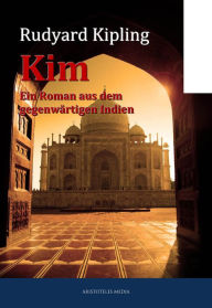 Title: Kim: Ein Roman aus dem gegenwärtigen Indien, Author: Rudyard Kipling