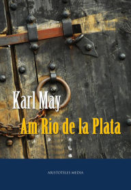 Title: Am Rio de la Plata, Author: Karl May