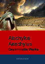 Aischylos - Aeschylus: Gesammelte Werke
