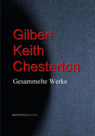 Title: Gilbert Keith Chesterton: Gesammelte Werke, Author: G. K. Chesterton