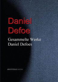 Title: Gesammelte Werke Daniel Defoes, Author: Daniel Defoe