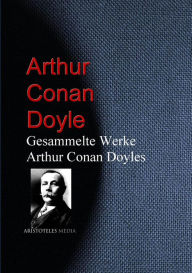 Title: Gesammelte Werke Arthur Conan Doyles, Author: Arthur Conan Doyle