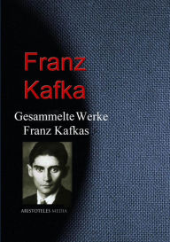 Title: Gesammelte Werke Franz Kafkas, Author: Franz Kafka
