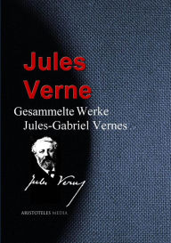 Title: Gesammelte Werke Jules-Gabriel Vernes, Author: Jules Verne